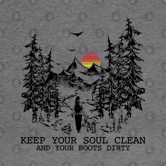Keep your soul clean and your boots dirty by JameMalbie